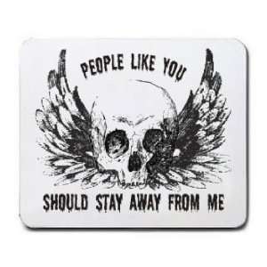  PEOPLE LIKE YOU SHOULD STAY AWAY FROM ME Mousepad Office 