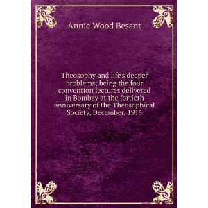   of the Theosophical Society, December, 1915 Annie Wood Besant Books