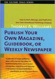 Publish Your Own Magazine, Guidebook, or Weekly Newspaper How to 