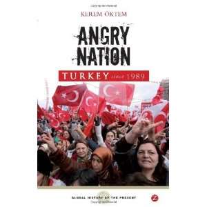  Angry Nation Turkey Since 1989 (Global History of the 