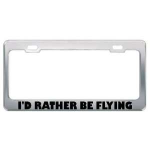 ID Rather Be Flying Metal License Plate Frame Automotive