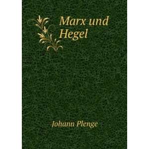  Marx und Hegel Johann Plenge Books