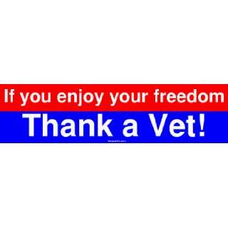   you enjoy your freedom Thank a Vet Large Bumper Sticker Automotive