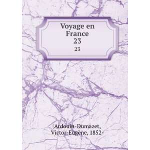  Voyage en France. 23 Victor EugÃ¨ne, 1852  Ardouin 