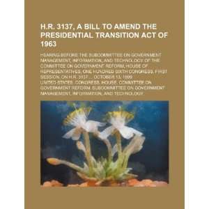  H.R. 3137, a bill to amend the Presidential Transition Act 