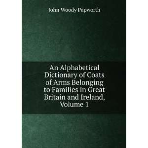   in Great Britain and Ireland, Volume 1 John Woody Papworth Books