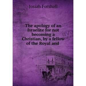   Christian, by a fellow of the Royal and . Josiah Forshall Books