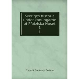   konungarne af Pfalziska Huset. 1 Frederik Ferdinand Carlson Books