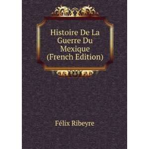  Histoire De La Guerre Du Mexique (French Edition) FÃ 