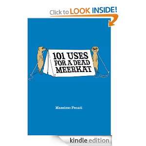 101 Uses for a Dead Meerkat Massimo Fenati  Kindle Store