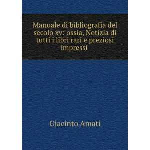   di tutti i libri rari e preziosi impressi . Giacinto Amati Books