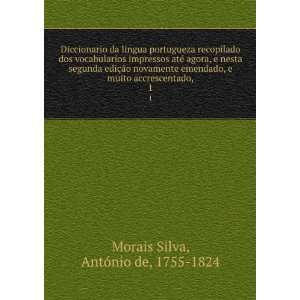 Diccionario da lingua portugueza recopilado dos vocabularios impressos 