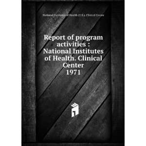   Institutes of Health. Clinical Center. 1971 National Institutes of