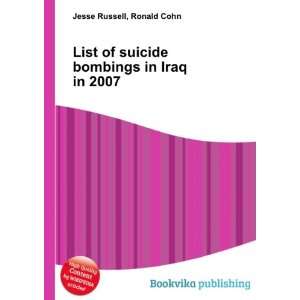  List of suicide bombings in Iraq in 2007 Ronald Cohn 