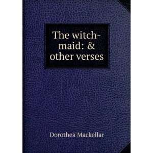  The witch maid & other verses Dorothea Mackellar Books