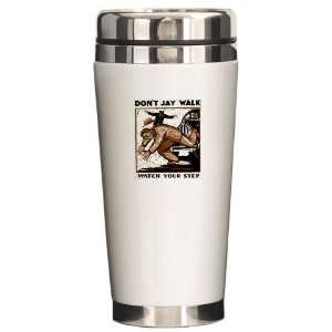 Dont Jaywalk Political Ceramic Travel Mug by   