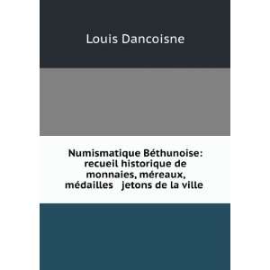   ©reaux, mÃ©dailles & jetons de la ville . Louis Dancoisne Books