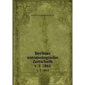  Berliner entomologische Zeitschrift. v. 5 1861 Berliner 