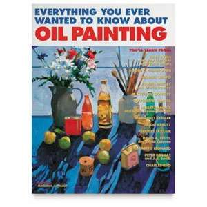   You Ever Wanted to Know About Oil Painting Arts, Crafts & Sewing