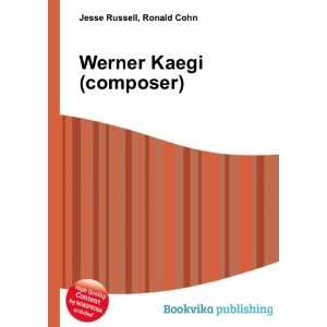  Werner Kaegi (composer) Ronald Cohn Jesse Russell Books