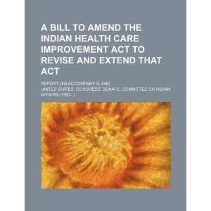  A bill to amend the Indian Health Care Improvement Act to 