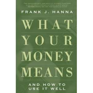  What Your Money Means And How to Use It Well [Hardcover 