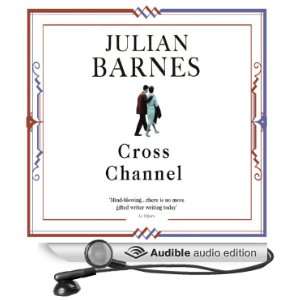  Cross Channel (Audible Audio Edition) Julian Barnes 