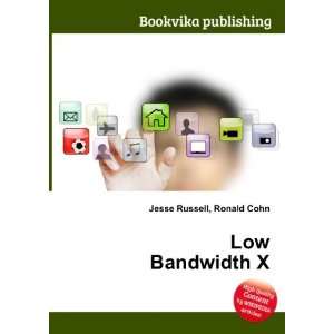  Low Bandwidth X Ronald Cohn Jesse Russell Books