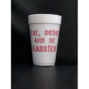  Eat Drink and Be Married Foam Cups