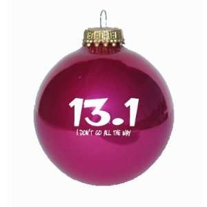  13.1 I Dont Go All the Way Christmas Ornament (Bubble Gum 
