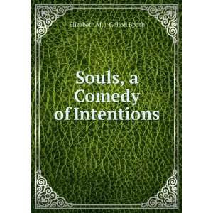    Souls, a Comedy of Intentions Elizabeth M. J. Gollon Booth Books