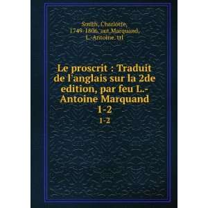   Charlotte, 1749 1806. aut,Marquand, L. Antoine. trl Smith Books