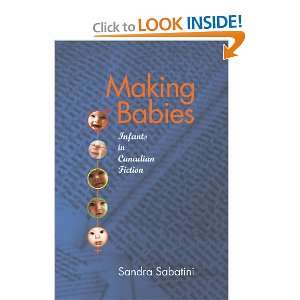  Making Babies Infants in Canadian Fiction (9780889204232 