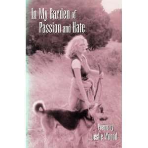  In My Garden of Passion and Hate (9780932693105) Leslie 