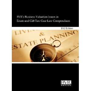   Issues in Estate and Gift Tax Case Law Compendium, 2012 Edition