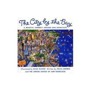 City by the Bay A Magical Journey Around San Francisco Tricia Brown 