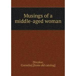  Musings of a middle aged woman Cornelia] [from old 