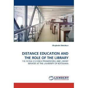 DISTANCE EDUCATION AND THE ROLE OF THE LIBRARY THE INITIAL DISTANCE 