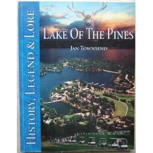 Lake of the Pines History, legend & lore Jan Townsend 9780965491914 