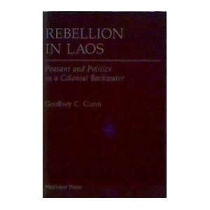  Rebellion In Laos Peasant And Politics In A Colonial 