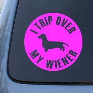 TRIP OVER MY WIENER   Dog Dachshund   Vinyl Decal Sticker #1566 