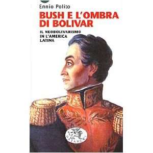  Bush e lOmbra di Bolivar Il Neobolivarismo in LAmerica 