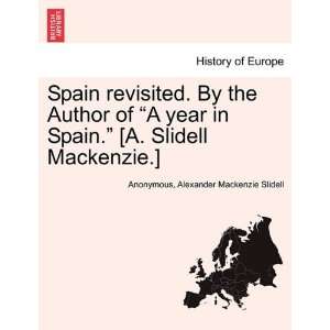  Spain revisited. By the Author of A year in Spain. [A 