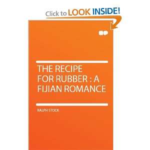    The Recipe for Rubber  a Fijian Romance Ralph Stock Books
