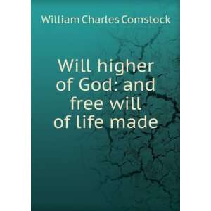 Will higher of God  and free will of life made William Charles, 1847 