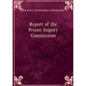  Report of the Prison Inquiry Commission. 2 New Jersey. Prison 