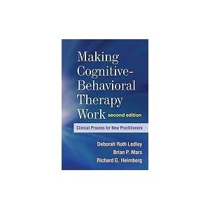 Making Cognitive Behavioral Therapy Work 2ND EDITION  
