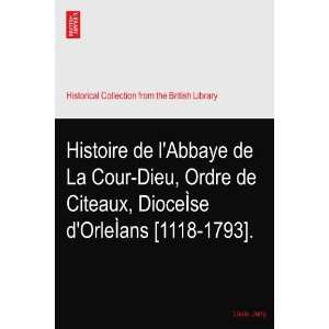 Histoire de lAbbaye de La Cour Dieu, Ordre de Citeaux, DioceÌse d 