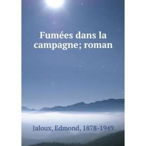    FumÃ©es dans la campagne; roman Edmond, 1878 1949 Jaloux Books