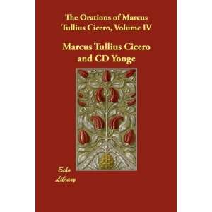   Marcus Tullius Cicero, Volume IV (9781406846027) Marcus Tullius